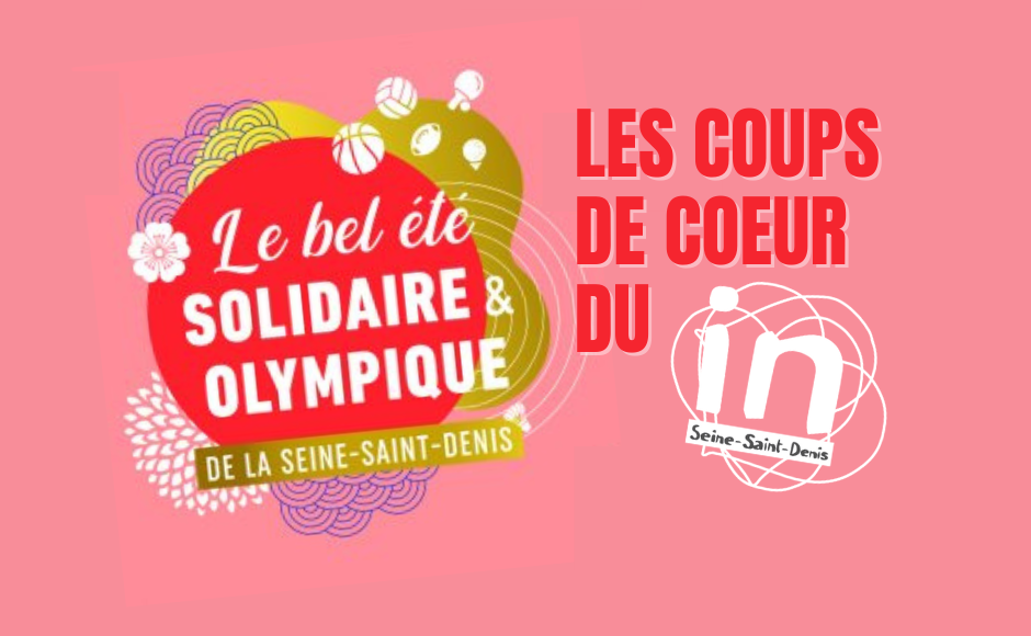 Bel Été solidaire, olympique et écoresponsable : les coups de cœur du In Seine-Saint-Denis